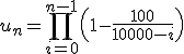 u_n=\Bigprod_{i=0}^{n-1}\left(1-\frac{100}{10000-i}\right)